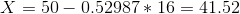 X=50-0.52987*16=41.52