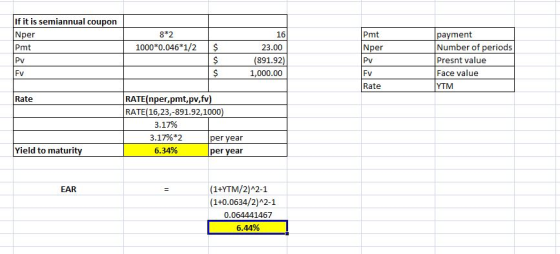 If it is semiannual coupon Nper Pmt 8*2 16 1000*0.046*1/2 23.00 (891.92) 1,000.00 payment Number of periods Presnt value Face