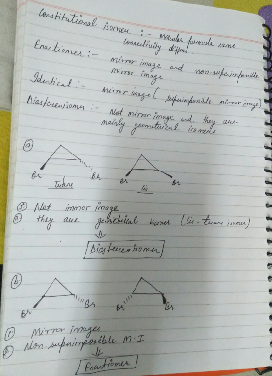 Constitutional isomer :- Modular formule same connectivity differs. Enantiomer: - mirror image and non-supe imposible mirror