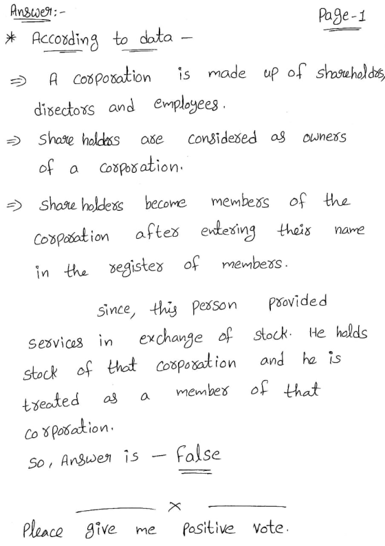 Answer: Page-1 * According to data – 3) A cooporation is made up of shareholdes - directors and employees. - Share holders ar
