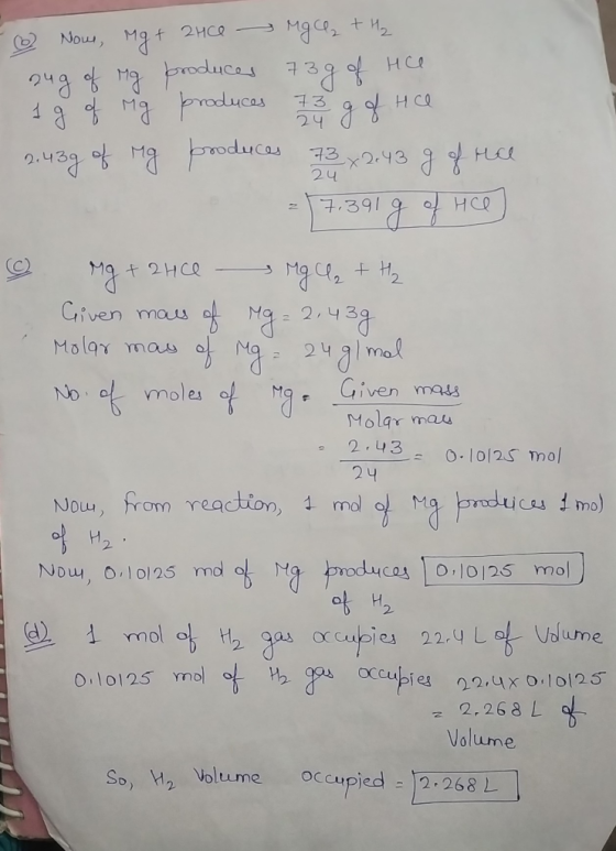 24 - Nour, Mg + 2Hce MgCl₂ + H₂ 24g of rg produces 739 of Hee 13 414 Producas 13 9 но 2.439 of mg produces 73 x 2.43 g of ree