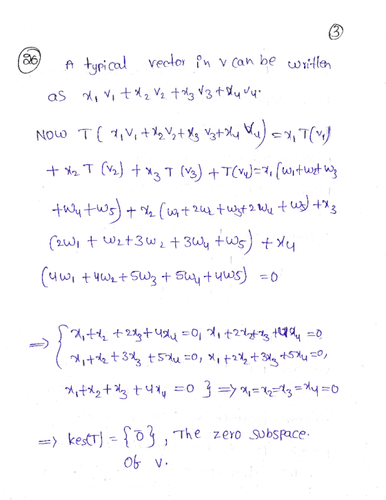 (36 A tupical rector in v can be written as no votlzV2. t3 83 + du vu. NOW T ( ,V, + X, V, + Xy vzthy Wy) => T(J +%2T (V2) +