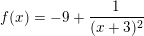 \small f(x)=-9+\frac{1}{(x+3)^{2}}