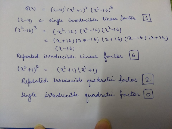 8() = (2-4) (2² + 1)2 ( 22 ~16)3 (2-4) & single irreducible linear factor 1 (22-16)3 = (x²-16) (22-16) (22-16) = (2+16) (2 +