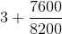 3 + \frac{7600}{8200}