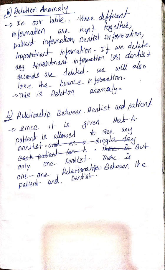 b) Deletion Anomaly lable, three - In our It three different information are kept together, patient information, Dentist in f
