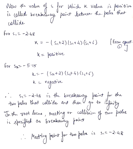 - = New the value of s for which a value is positive is called breakaway point between the poles that collide for 5,= -2.48 K