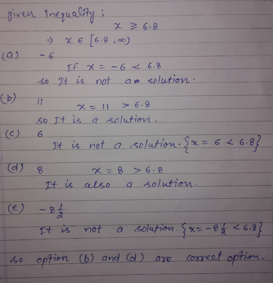 given inequality; x € [6.8.c) x > 6.8 - so If x=-6 < 6.8 It is not an solution. so it is a solution. It is not a solution. Şx