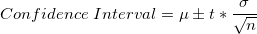 \small Confidence\; Interval = \mu \pm t * \frac{\sigma} {\sqrt{n}}