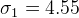 \sigma_1 = 4.55