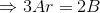 \Rightarrow 3Ar=2B