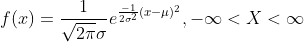f(x)=\frac{1}{\sqrt{2\pi}\sigma}e^{\frac{-1}{2 \sigma^{2}}(x-\mu)^{2}},-\infty<X<\infty