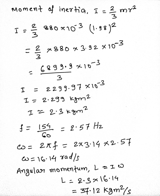 2 m2 moment of inertia, I = 2/3 ? 280*103 (1.9812 I = 2 x880 x 3.92 x 10-3 e 6899,9 x 10-3 3 2299.97 X10-3 = I I= 2.299 kgm?