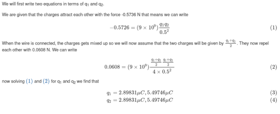 We will first write two equations in terms of q1 and q2 We are given that the charges attract each other with the force-0.573
