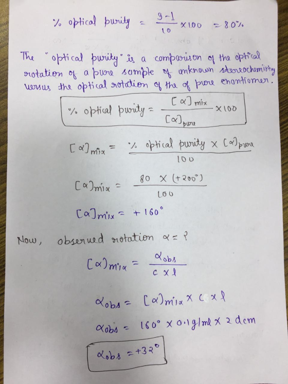 %o optical burity - 92 x 100 = 80% 10 The optical purity is a comparison of the optical rotation of a pure sample of unknow