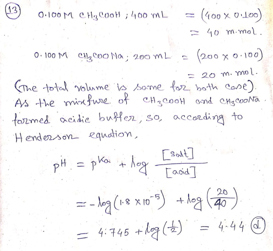 13 0.100M CH2COOH ; 400 mL = (400 x 0.100) 40 m.moll 0.100 M C113C00NG; 200 mL (200 %0.100) . = 20 m. mol. The total volume i