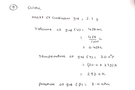 q Given, mare ct unknown gas = 3.79 Volume ct gaf CVE 450ML = 450 L 1000 O usoL Tempevetuve et ses (T) = sel (T) = 20.0°C - (
