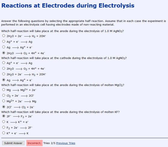 Reactions at Electrodes during Electrolysis Answer the following questions by selecting the appropriate half-reaction. Assume