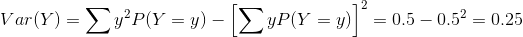 yP(Y = y) |-= 0.5-0.52 = 0.25