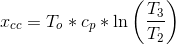 x_{cc}=T_{o}*c_{p}*\ln \left ( \frac{T_{3}}{T_{2}} \right )