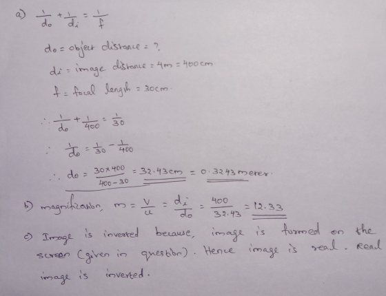 a - do di tot do= object distance = ? di= image distance f = focal length - 4m = 400cm = 30cm. +Išo do 400 do = 1/30 - 14.00