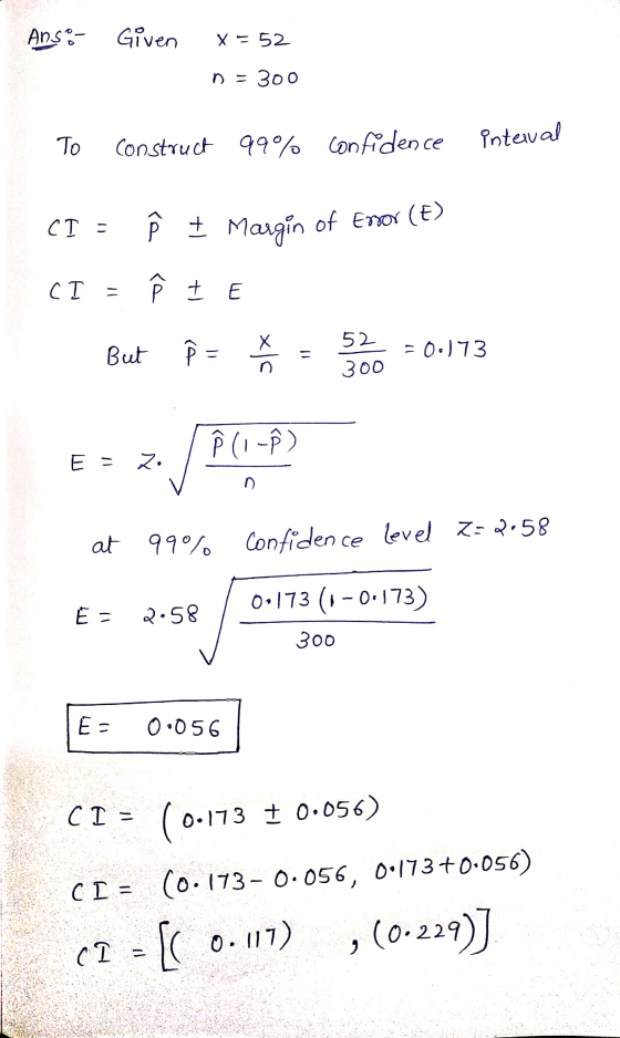 Anso - Given X = 52 n = 300 To Construct 99% confidence interval CI = ệ I Margin of Enor (E) СТ - § 1 But (a il xls - 52 300