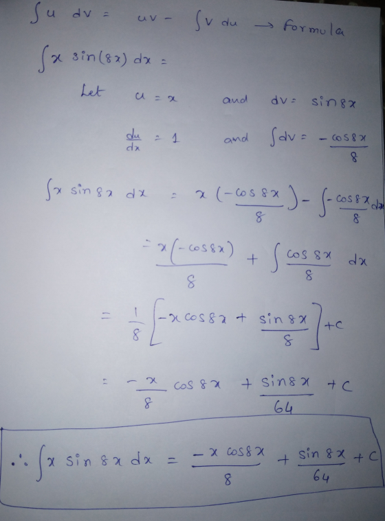 Su dv Su du - formula ( x 3in (8x) dx = Let and du= sin 8x du - 1 da and Sav=-cos8x 8 Sx So singa diz : a (-os fr ) - f- cost