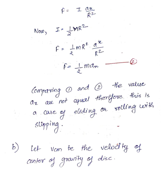 F = I ak R2 Noco, I > _MR2 fz IMR² an २ R2 f = Iman 2 the value ax Comparing case of sliding slipping 0 and ② are not equal t