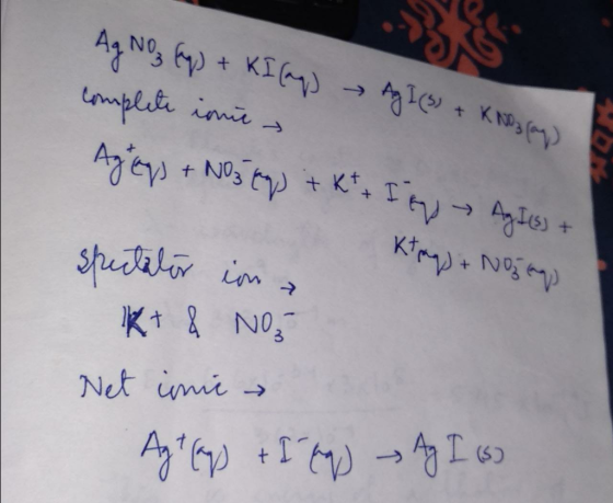 Ag Noz (g) + KI (ap) Ag I (s) + KNO3(aq) complete ines Agaps + NO3 tag) + K + I og Ag I(s) + Ktag) + NO lago spectator in a K