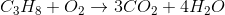 C_3H_8+O_2 \rightarrow 3CO_2+4H_2O