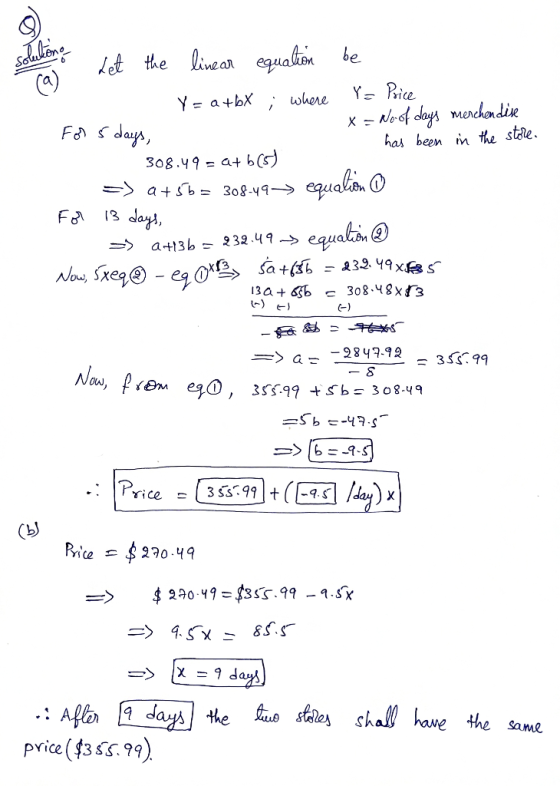 9 ) solutions X- For 5 days, Let the linear equation be Y = a +bX where Y= Price -No.of days merchen diese has been in the st