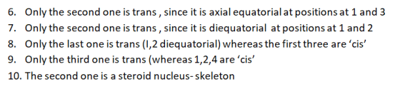 6. Only the second one is trans, since it is axial equatorial at positions at 1 and 3 7. Only the second one is trans, since