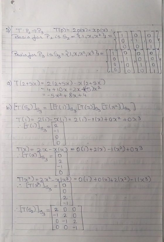 3) T:P, Pz T(p) = 2po2-xpo Basis for Pris S = $1,000122=1 lol lolli Basis for Pz is S2 = {1, 2,012, 013 2 = [TY To To To7 Jo