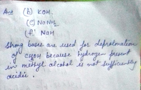 Ane (6 KOH (C) NONH (f) Nam Strong beses are used for deprotonation of Choh because hydrogen present in methyl alcohol is not