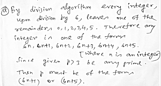 Ta By division algorithm every integer, upon division by 6, learen one of the remaindern 0, 1, 2, 3,4,5. Therefore any intege
