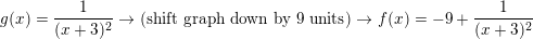 \small g(x)=\frac{1}{(x+3)^{2}}\rightarrow (\textup{shift graph down by 9 units})\rightarrow f(x)=-9+\frac{1}{(x+3)^{2}}