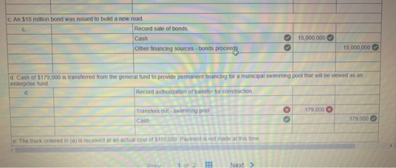 c. An $15 million bond was issued to build a new road. Record sale of bonds Cash Other financing sources - bonds proceeg 15,0