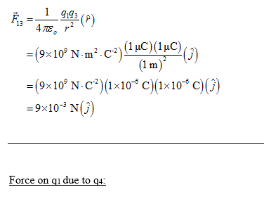 4139 (1 m) -(9x10 N C)(1x10 )(x10 c)G) 29x10-3 N (j) Force on qi due to q4