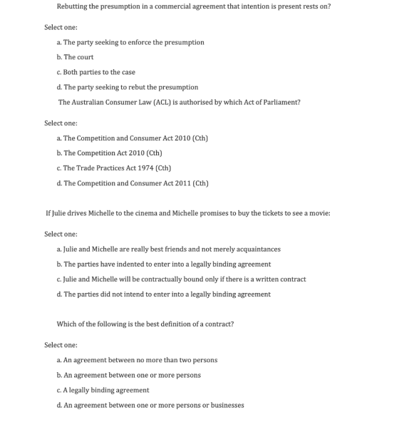 Rebutting the presumption in a commercial agreement that intention is present rests on? Select one: a. The party seeking to e