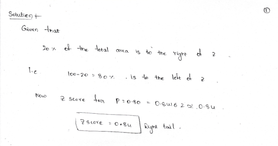 Solution + Given that 20% of the total area is to the right of a 10o-20 -80% is to the Now 7 score foot P=0.80 = 0.8416 2~.0.