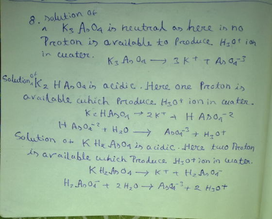8. solution of n K₂ A, O4 is heutral as here is no Preoton is available to produce H₂otion K3 An Oa k t T As of 3 ot Solution