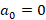 ao = 0