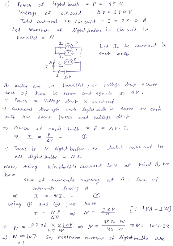 1) Power of light bulb = P = 45 W Voltage of circuit = OV = 210V Total current in circuit = I = 23.0 A Let Number of light bu