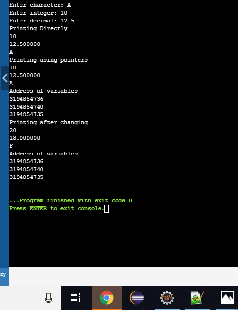 Enter character: A Enter integer: 10 Enter decimal: 12.5 Printing Directly 12.500000 Printing using pointers 12.500000 Addres
