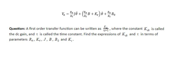Va = ka jë + ( B+Ke)ė + ka Bo Question: A first order transfer function can be written as die, where the constant Kde is call