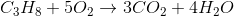 C_3H_8+5O_2 \rightarrow 3CO_2+4H_2O