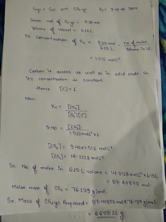 Salgs & Cast - Csalg) Ke= g. 40 at gook Given mol of Sargs = 9.30 ml Volume of vessel = 6.252 So, concentration of S2 = 9.30