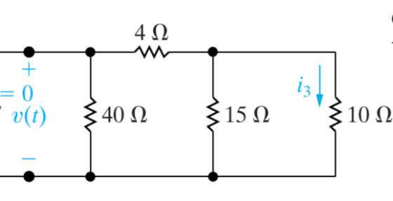 4Ω 0 v(t) 40 Ω 15Ω 10Ω