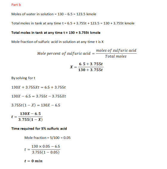Part b Moles of water in solution = 130 -6.5 = 123.5 kmole Total moles in tank at any time t = 6.5 +3.755t + 123.5 = 130 + 3.
