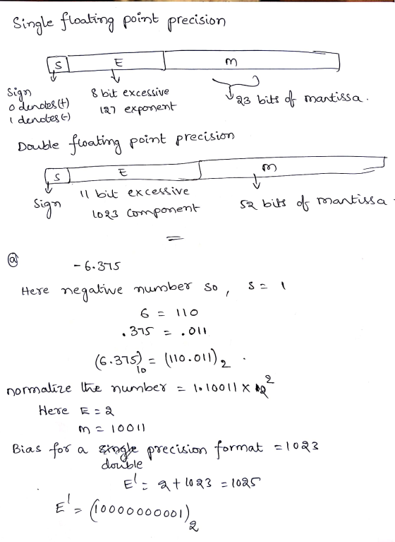 Single floating point precision sign 8 bit excessive 123 bits of mantissa. Odendes (t) denotes :) - 127 exponent Double float